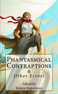 Phantasmical Contraptions & Other Errors