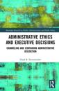Administrative Ethics and Executive Decisions