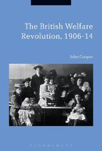 The British Welfare Revolution 1906-14