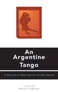 An Argentine Tango - A Narrative Description of the Dance