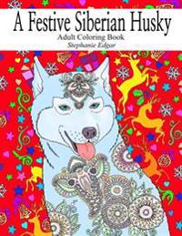 A Festive Siberian Husky: Adult Coloring Book