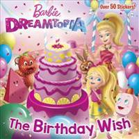 The Birthday Wish (Barbie Dreamtopia)