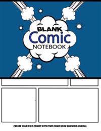 Blank Comic Notebook: Create Your Own Comics with This Comic Book Drawing Journal: Big Size 8.5
