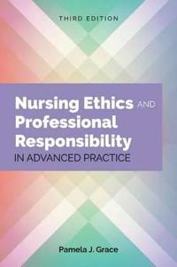 Nursing Ethics & Professional Responsibility in Advanced Practice