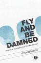 Fly and Be Damned