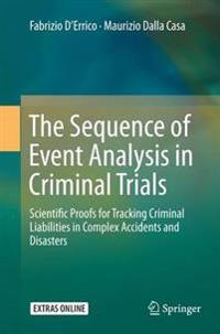 The Sequence of Event Analysis in Criminal Trials : Scientific Proofs for Tracking Criminal Liabilities in Complex Accidents and Disasters