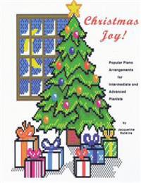 Christmas Joy: Popular Piano Arrangements for Intermediate and Advanced Pianists