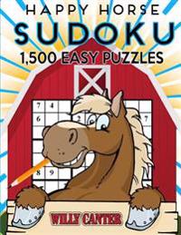 Happy Horse Sudoku 1,500 Easy Puzzles. Gigantic Big Value Book: No Wasted Puzzles with Only One Level of Difficulty