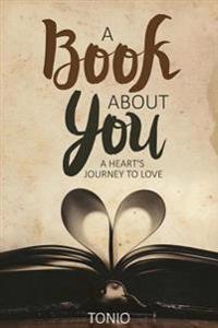 A Book about You: A Heart's Journey to Love