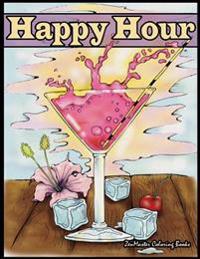 Happy Hour Adult Coloring Book: Coloring Book for Adults of Cocktails and Spirits