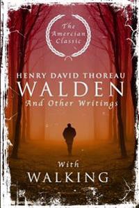 Walden: And Other Writings with Walking