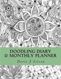 Doodling Diary & Monthly Planner: A Creative and Inspirational Diary for Your Thoughts, Notes, Dates & Fun