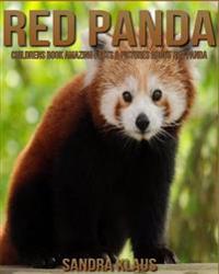 Childrens Book: Amazing Facts & Pictures about Red Panda