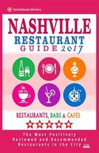 Nashville Restaurant Guide 2017: Best Rated Restaurants in Nashville, Tennessee - 500 Restaurants, Bars and Cafes Recommended for Visitors, 2017