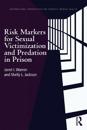 Risk Markers for Sexual Victimization and Predation in Prison