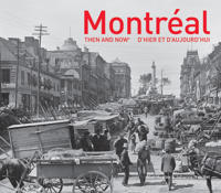 Montreal Then and Now / D'hier et D'aujourd'hui