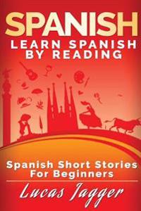 Spanish Short Stories for Beginners: Learn Spanish by Reading
