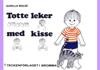 Totte leker med kisse - Barnbok med tecken för hörande barn