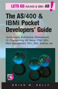 The AS/400 and IBM I Pocket Developers Guide: Quikcourses: Architecture, Ad Setup, CL, Pdm, Seu, Dfu, Work Management, Sda, Subfiles, Etc.