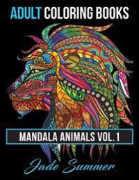 Adult Coloring Books: Animal Mandala Designs and Stress Relieving Patterns for Anger Release, Adult Relaxation, and Zen