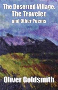 The Deserted Village, the Traveler, and Other Poems