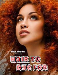 Hair to Dye for Grayscale Coloring Book