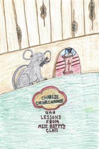 Charlie Churchmouse and Lessons from Miss Betty's Class