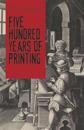Five Hundred Years Of Printing