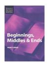 Beginnings, Middles and Ends