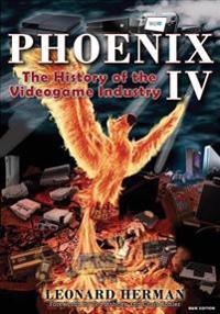 Phoenix IV: The History of the Videogame Industry
