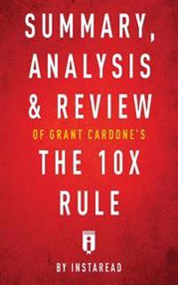 Summary, AnalysisReview of Grant Cardone's the 10x Rule by Instaread