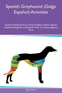 Spanish Greyhound (Galgo Espanol) Activities Spanish Greyhound Tricks, Games & Agility Includes