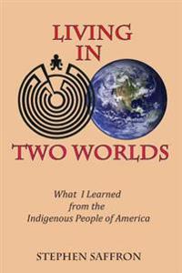 Living in Two Worlds: What I Learned from the Indigenous People of America