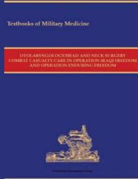 Otolaryngology/Head and Neck Surgery Combat Casualty Care in Operation Iraqi Freedom and Operation Enduring Freedom 2015