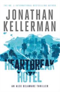 Heartbreak Hotel (Alex Delaware Series, Book 32)