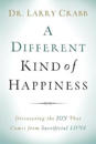 A Different Kind of Happiness – Discovering the Joy That Comes from Sacrificial Love