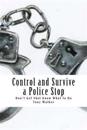 Control and Survive a Police Stop