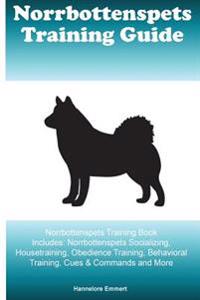 Norrbottenspets Training Guide Norrbottenspets Training Book Includes: Norrbottenspets Socializing, Housetraining, Obedience Training, Behavioral Trai