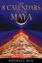 The 8 Calendars of the Maya