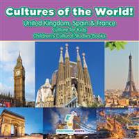 Cultures of the World! United Kingdom, Spain & France - Culture for Kids - Children's Cultural Studies Books