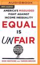 Equal Is Unfair: America's Misguided Fight Against Income Inequality