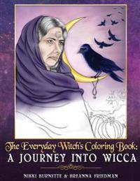 The Everyday Witch's Coloring Book: A Journey Into Wicca