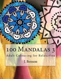 100 Mandalas 3: Adult Colouring for Relaxation