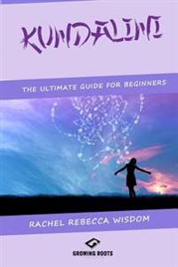 Kundalini: The Ultimate Guide for Beginners