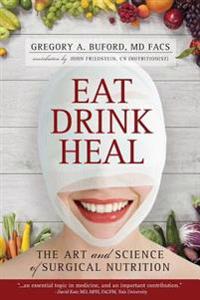 Eat, Drink, Heal: The Art and Science of Surgical Nutrition