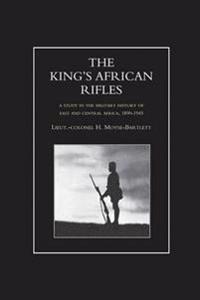 King's African Rifles. a Study in the Military History of East and Central Africa, 1890-1945 Volume One