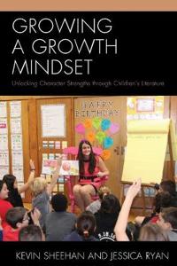 Growing a growth mindset - unlocking character strengths through childrens