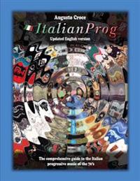 Italianprog (Updated English Edition): The Comprehensive Guide to the Italian Progressive Music of the 70's