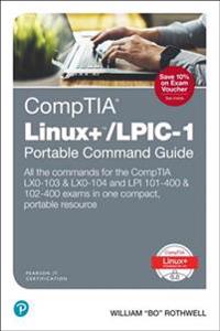 Comptia Linux+/Lpic-1 Portable Command Guide: All the Commands for the Comptia Lx0-103 & Lx0-104 and LPI 101-400 & 102-400 Exams in One Compact, Porta