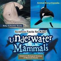 Science Facts for Kids! Underwater Mammals - Animal Encyclopedia - Children's Biological Science of Mammals Books